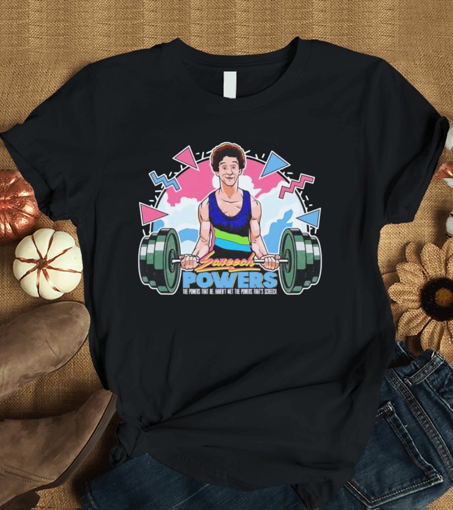 Screech Powers Lifting The Powers That Be Haven’t Met That’s Screech T-Shirt