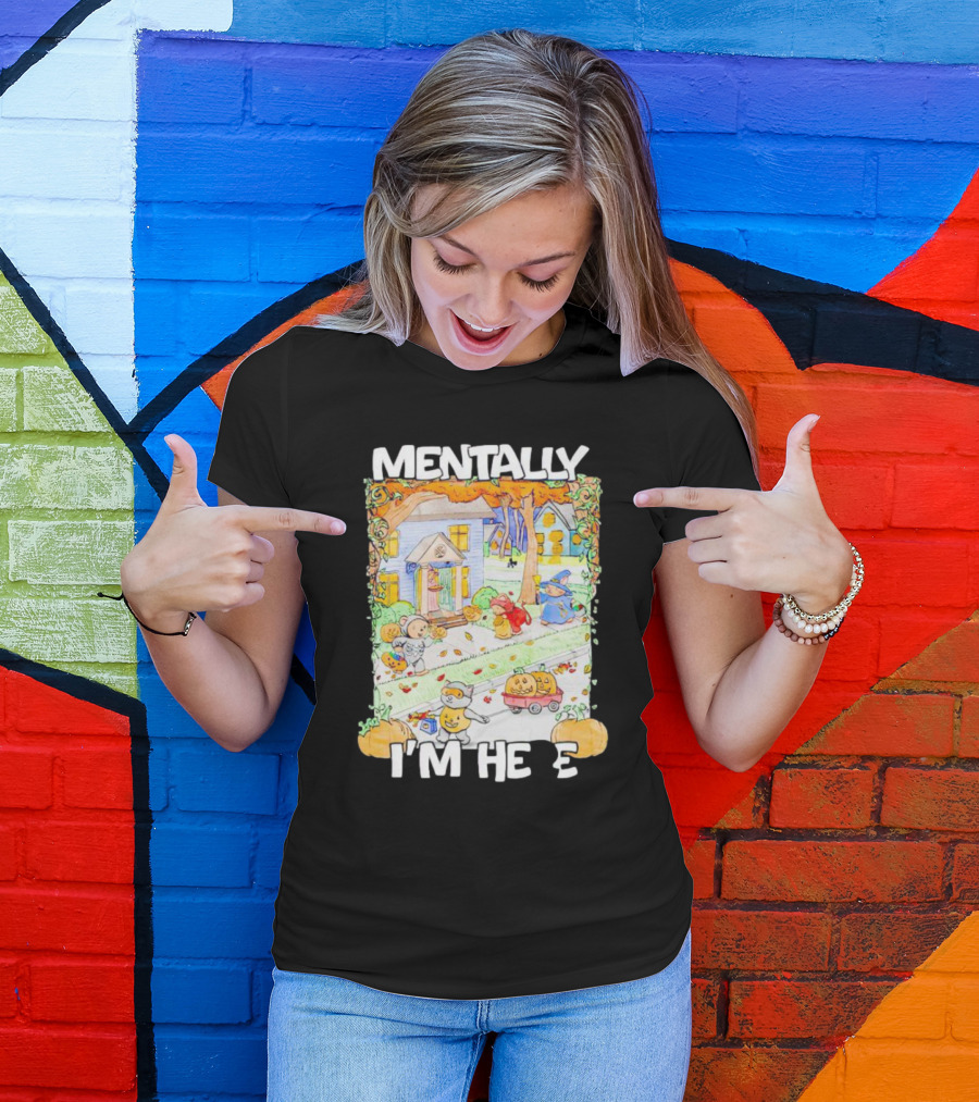 Mentally I'm Here Trick Or Treating Halloween Scene T-Shirt