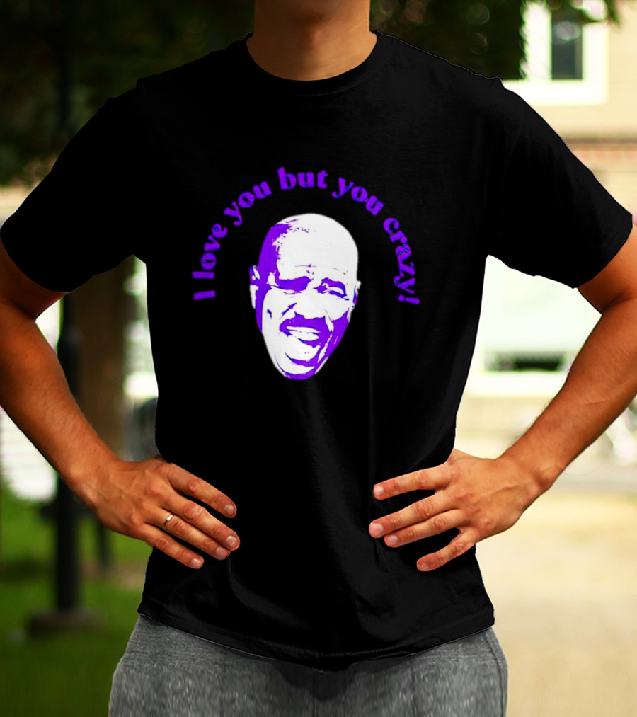 I Love You But You Crazy Purple T-Shirt