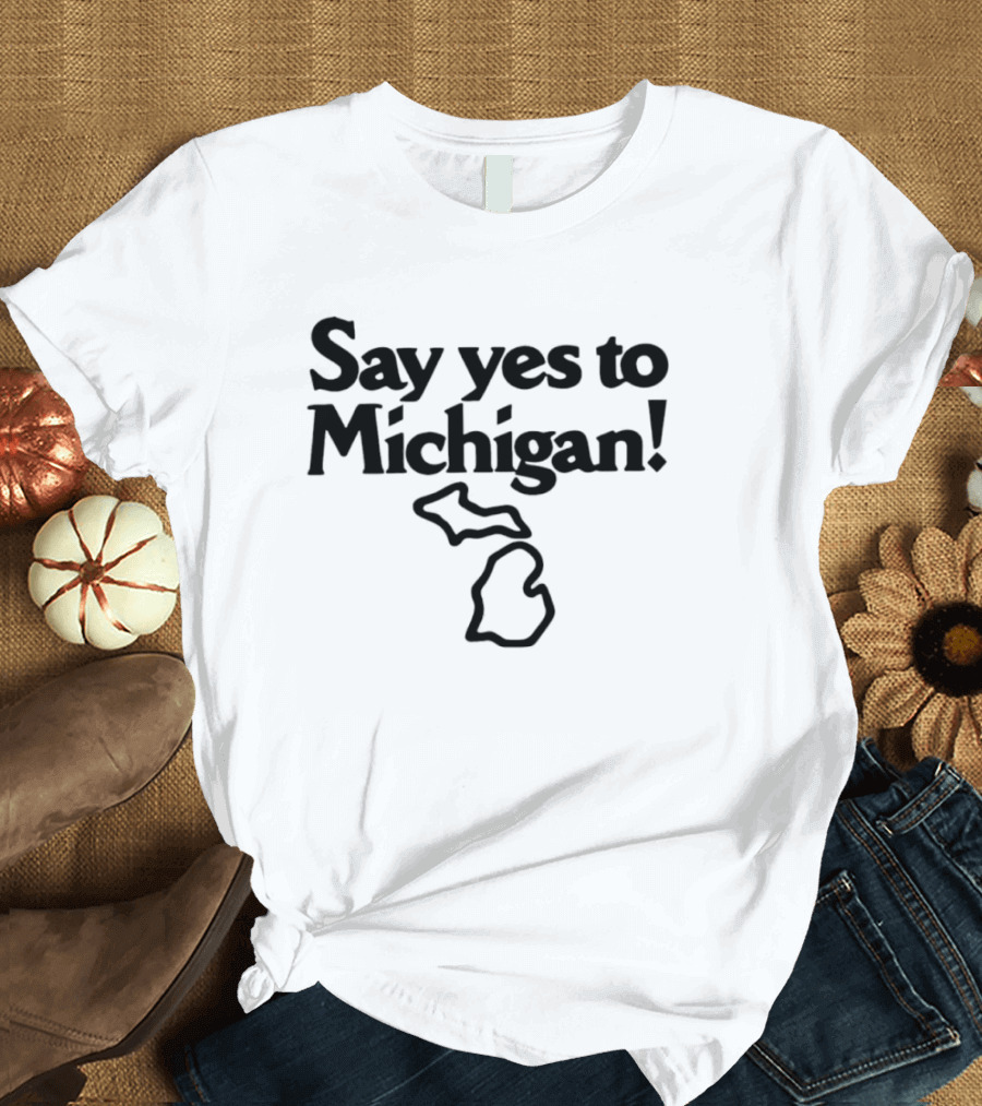 Say Yes To Michigan Map Outline T-Shirt