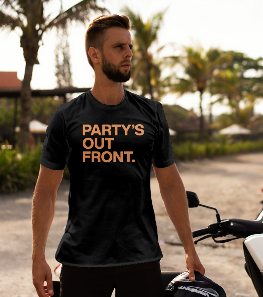 PARTY'S OUT FRONT T-Shirt