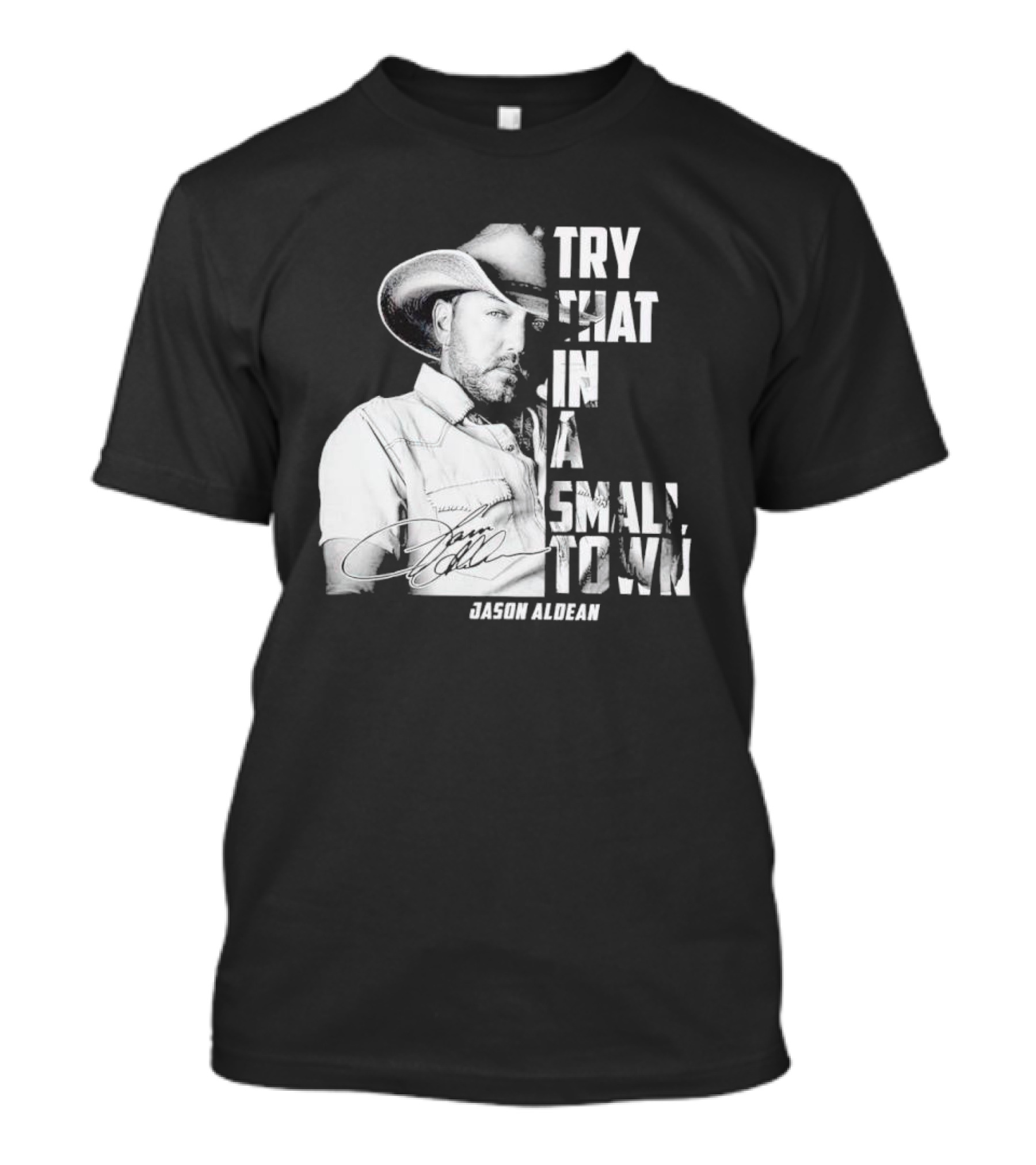 Try That In A Small Town Jason Aldean Signature T-Shirt