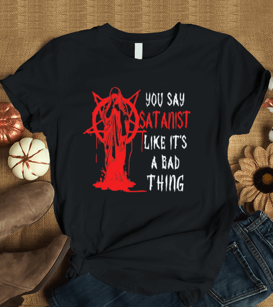 You Say Satanist Like It's A Bad Thing Pentagram Dripping Blood Virgin Mary T-Shirt