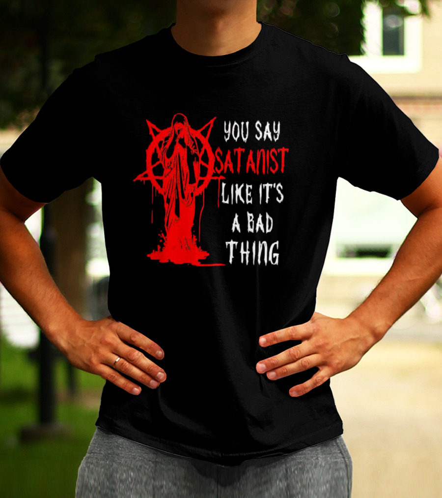 You Say Satanist Like It's A Bad Thing Pentagram Dripping Blood Virgin Mary T-Shirt