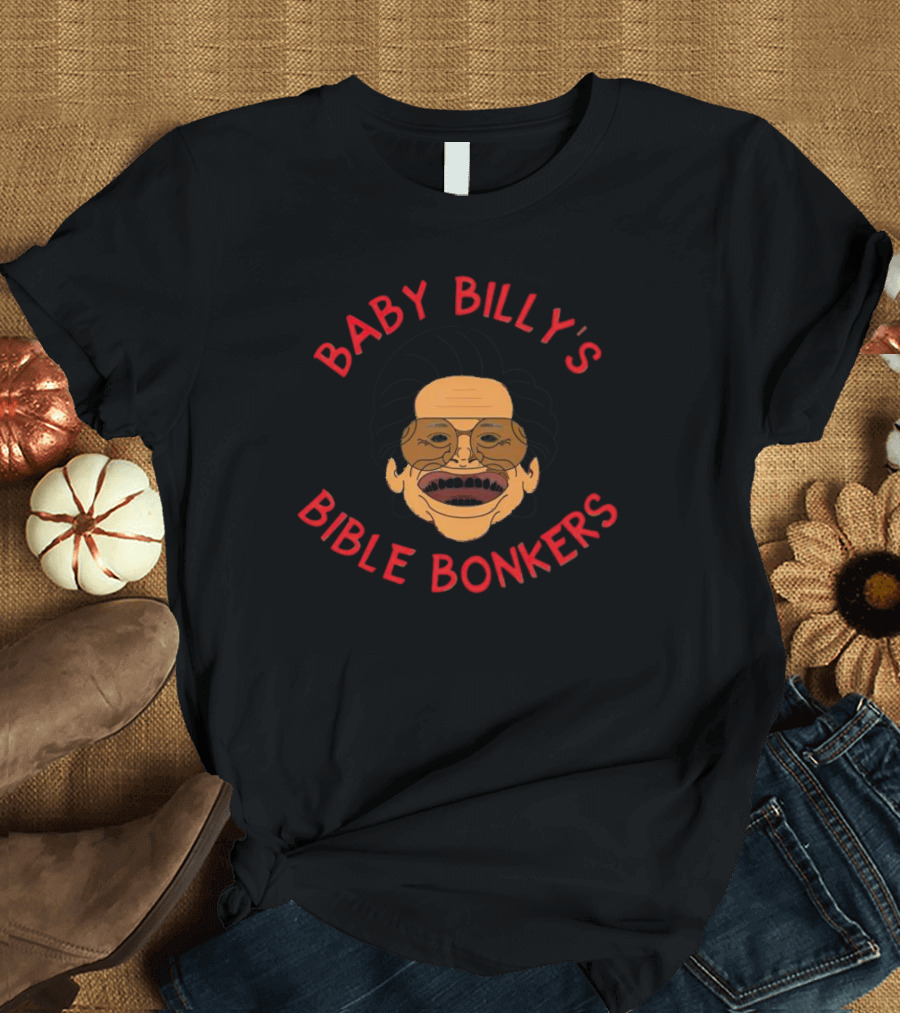 Baby Billy's Bible Bonkers T-Shirt