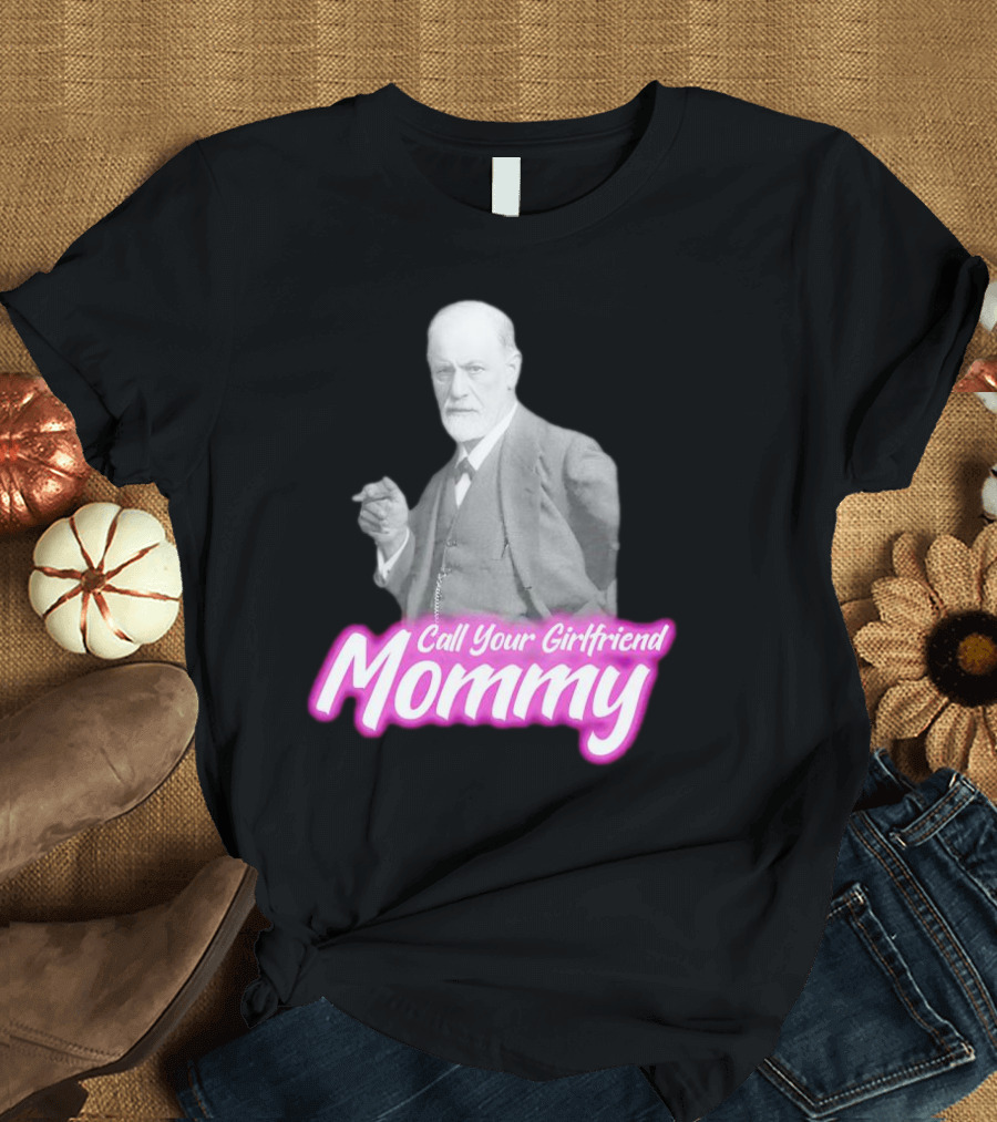 Barbie Sigmund Freud Call Your Girlfriend Mommy Mommy T-Shirt