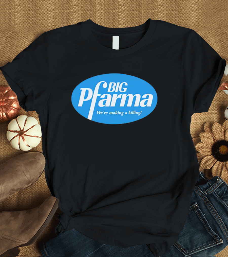 BIG Pfarma We're Making A Killing Oval Blue T-Shirt