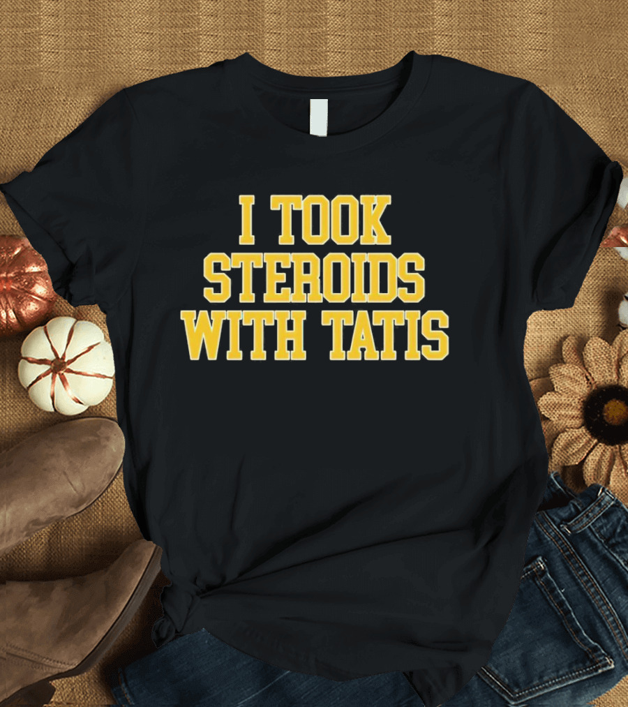 I Took Steroids With Tatis T-Shirt