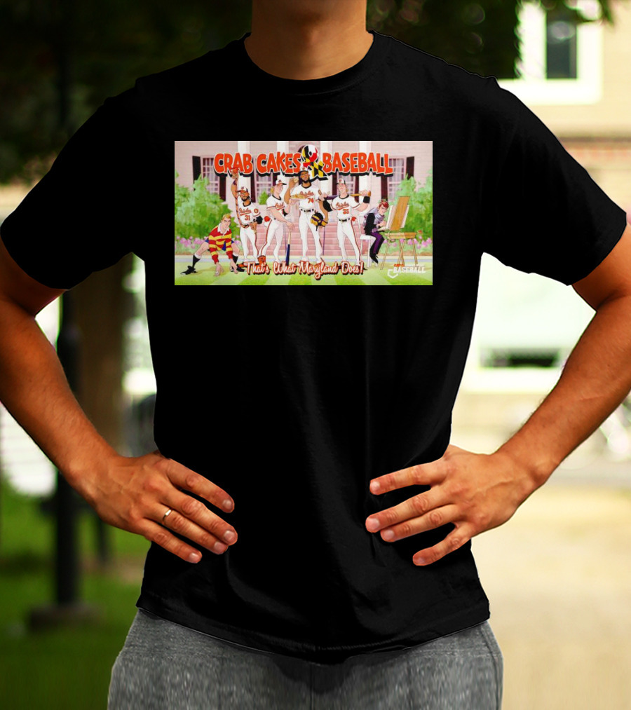 Crab Cakes Baseball That's What Maryland Does Orioles Players Art Mae-stro T-Shirt