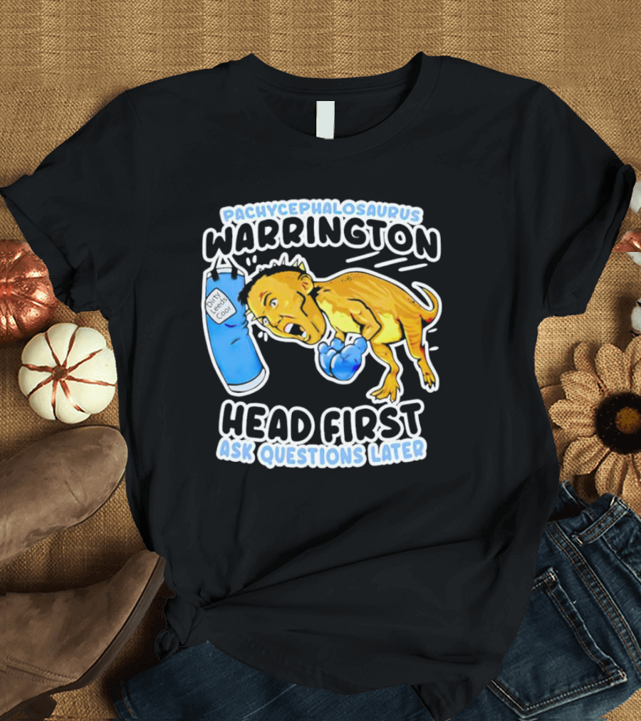 Pachycephalosaurus Warrington Head First Ask Questions Later T-Shirt