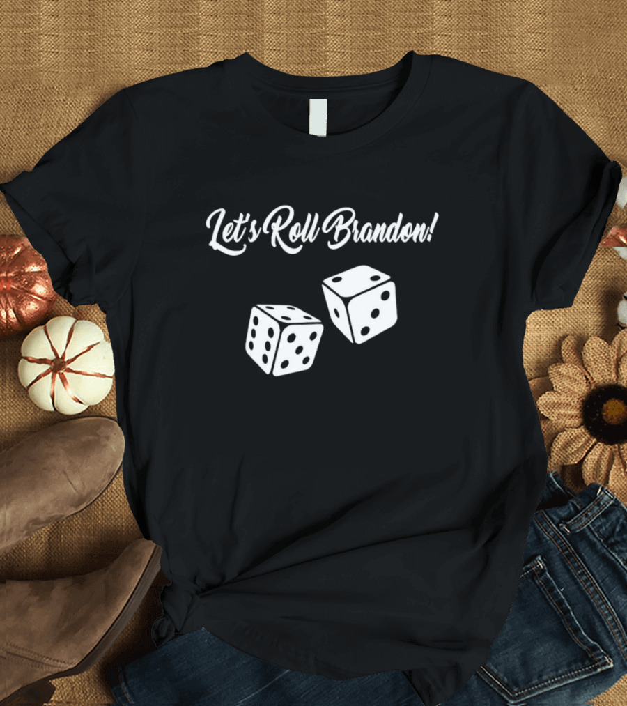 Let’s Roll Brandon Dice Game T-Shirt