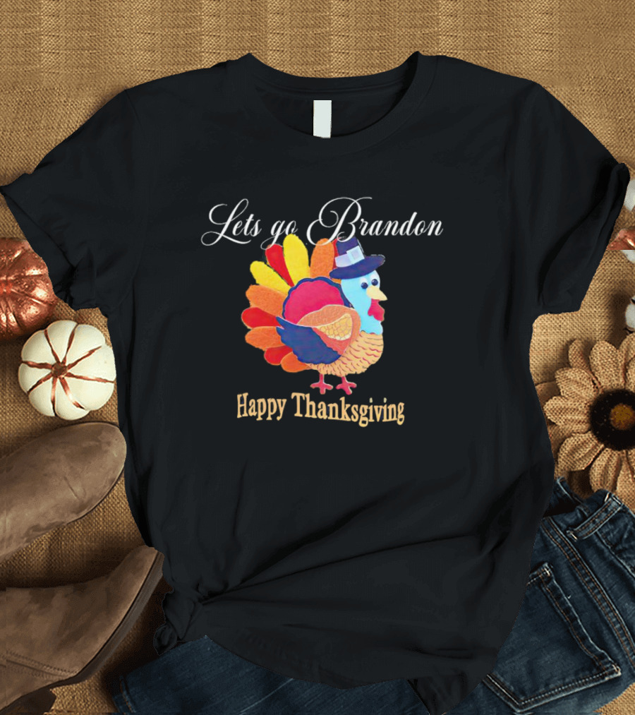 Lets Go Brandon Happy Thanksgiving Turkey T-Shirt