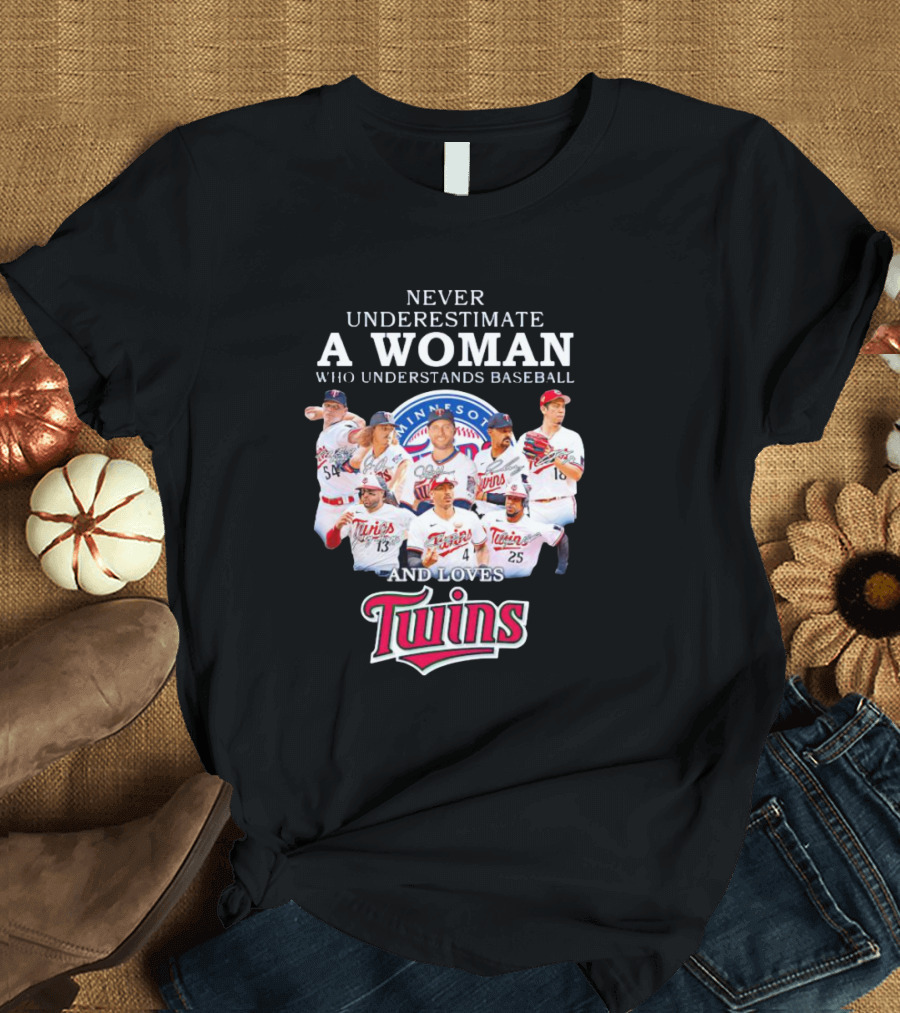 NEVER UNDERESTIMATE A WOMAN WHO UNDERSTANDS BASEBALL AND LOVES MINNESOTA TWINS T-Shirt