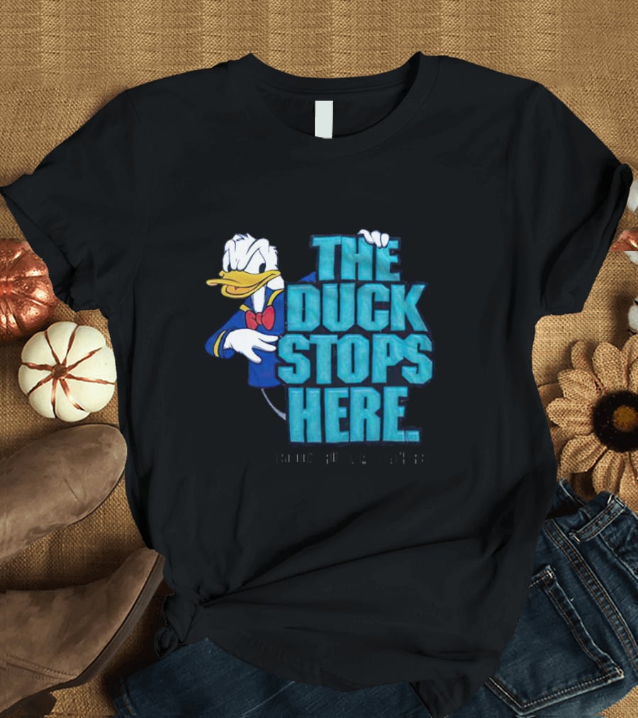 Donald Duck The Duck Stops Here So Don't Ruffle My Feathers T-Shirt