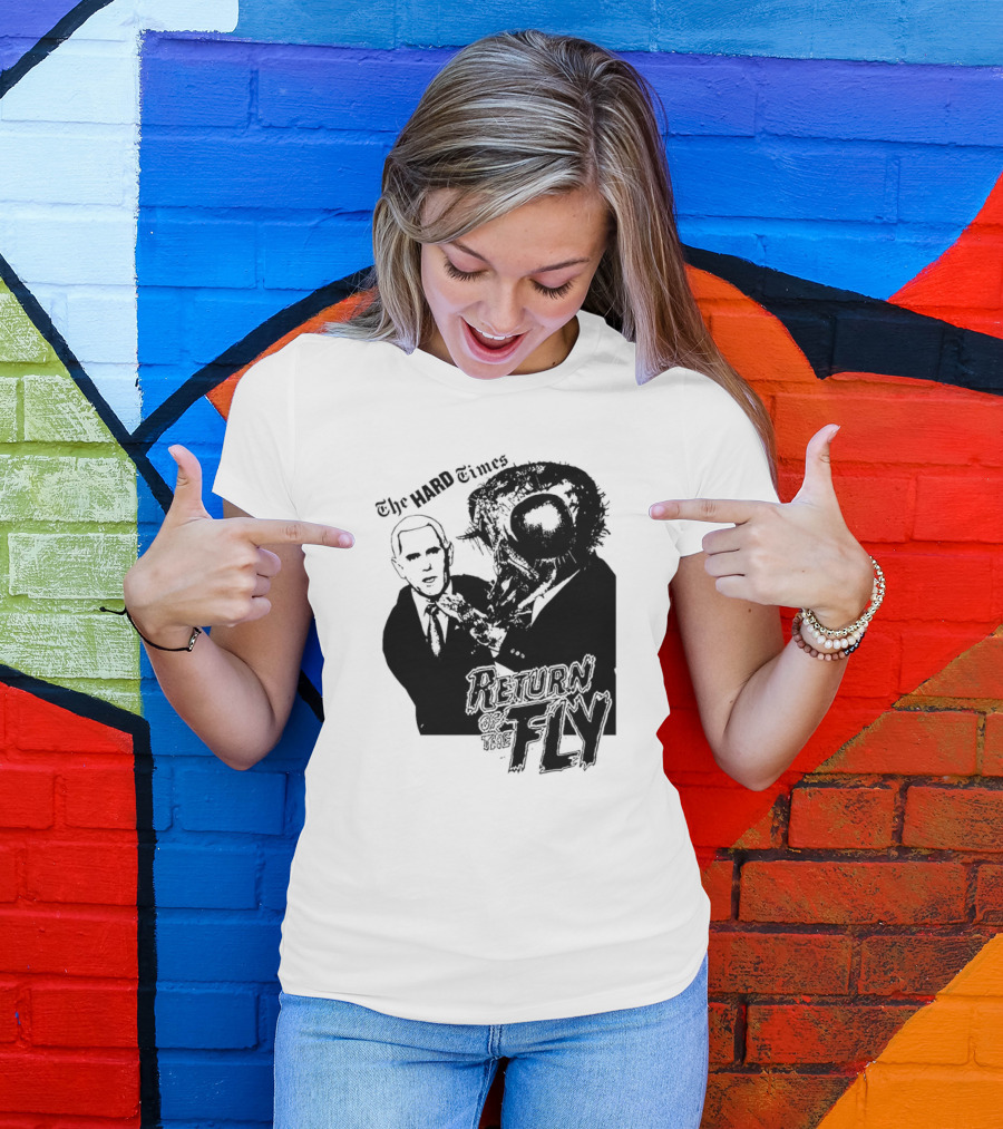 The Hard Times Return Of The Fly T-Shirt