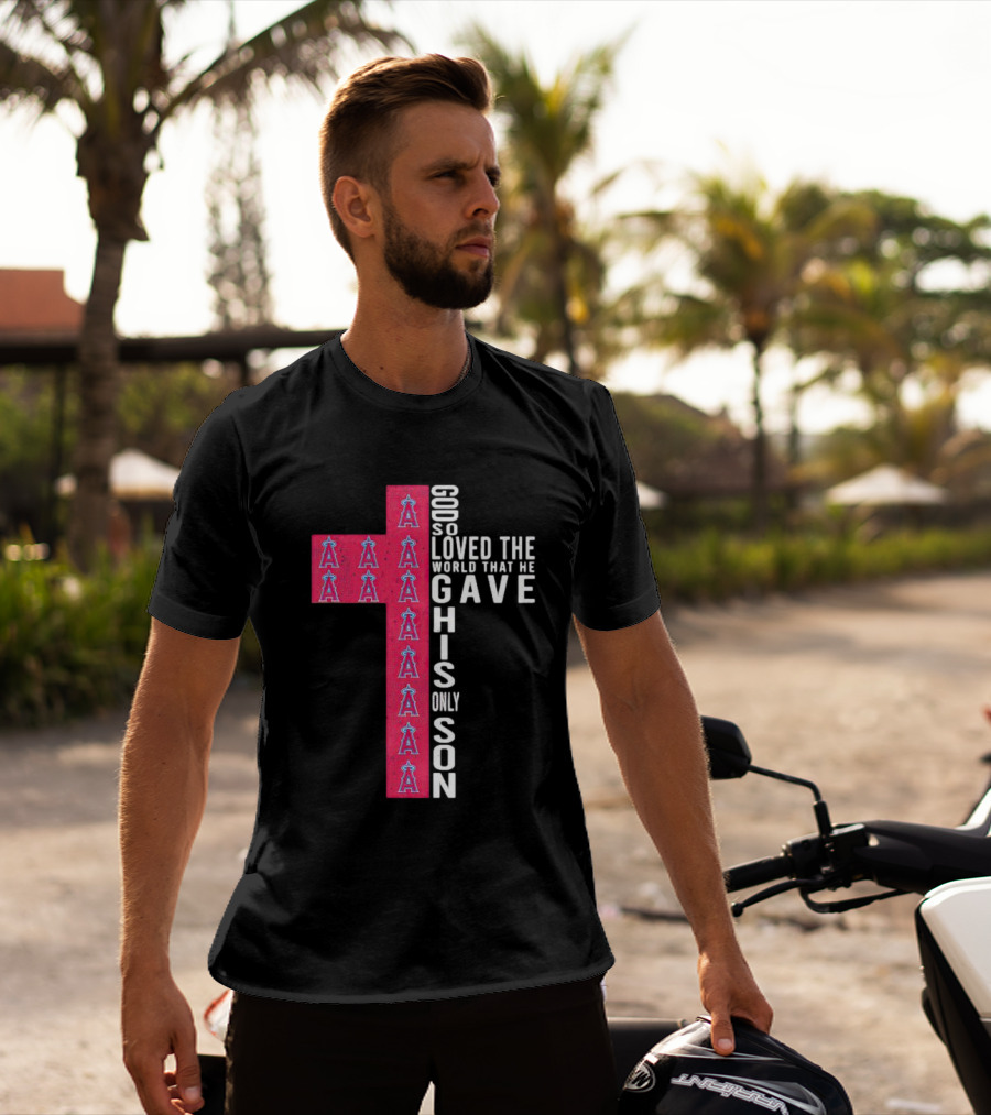 Los Angeles Angels Cross God So Loved The World That He Gave His Only Son T-Shirt