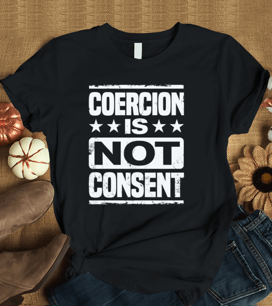 COERCION IS NOT CONSENT Stars T-Shirt