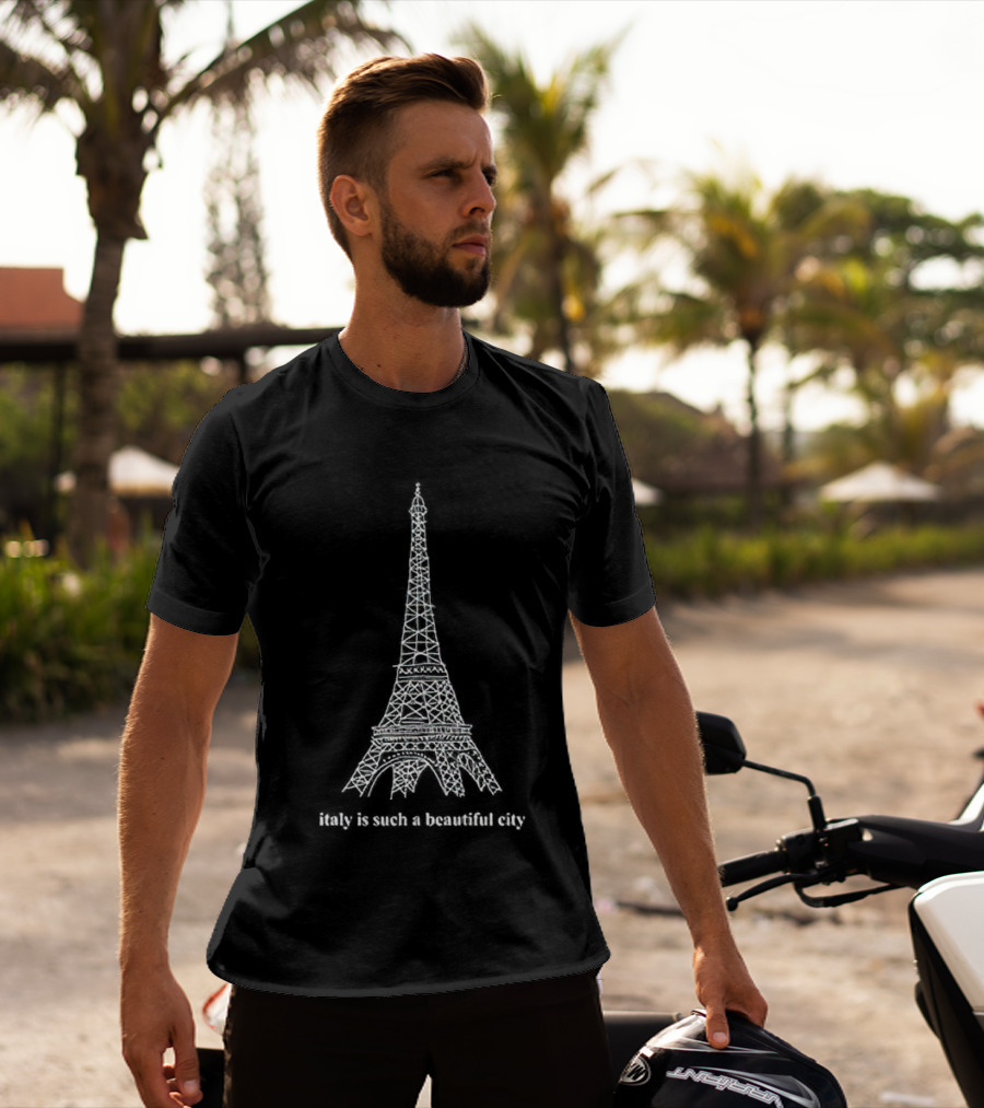 Italy Is Such A Beautiful City Eiffel Tower T-Shirt