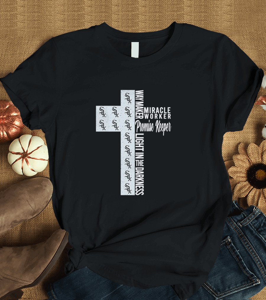 White Sox Way Maker Miracle Worker Promise Keeper Light In The Darkness Cross T-Shirt