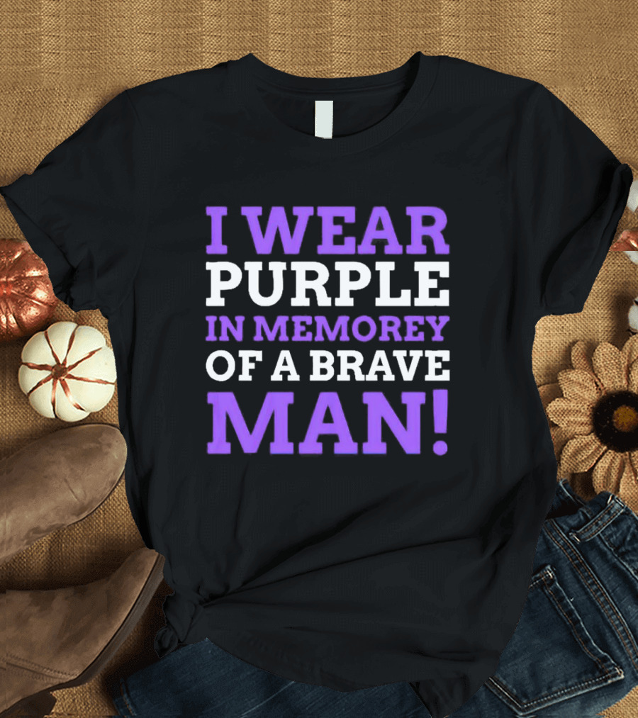I Wear Purple In Memory Of A Brave Man Purple Heart T-Shirt