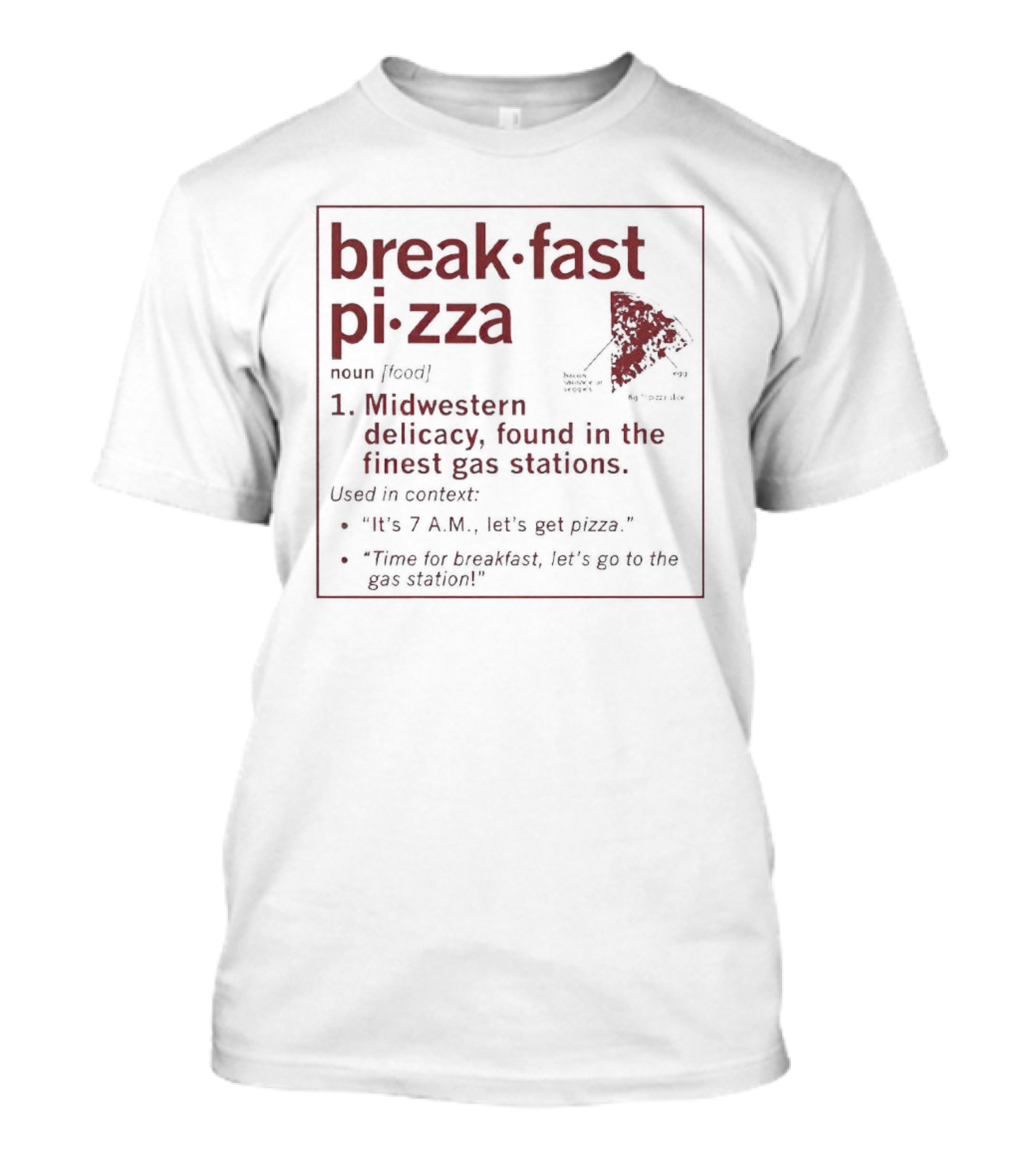 Breakfast Pizza Midwestern Delicacy Found In Finest Gas Stations T-Shirt