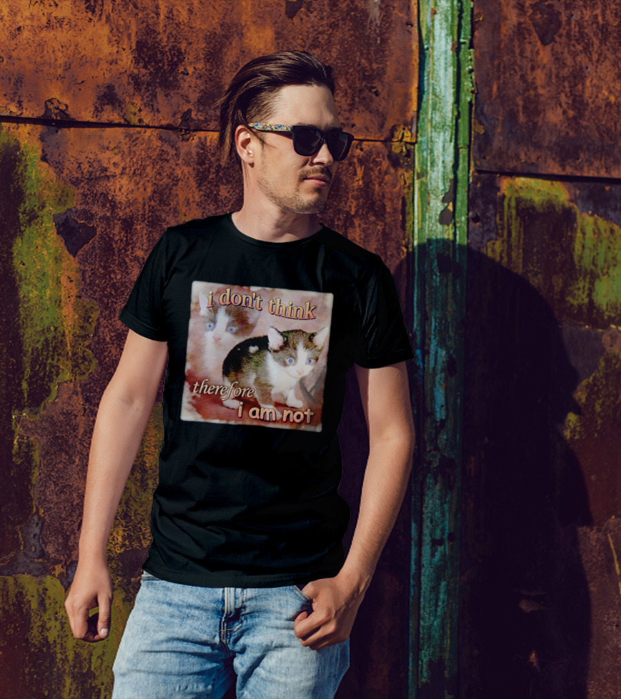 I Don't Think Therefore I Am Not Cat Kitten Image T-Shirt