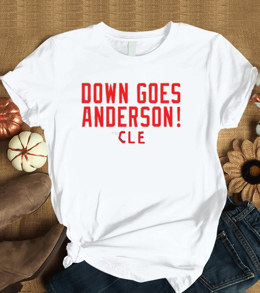 Down Goes Anderson CLE Cleveland Guardians T-Shirt