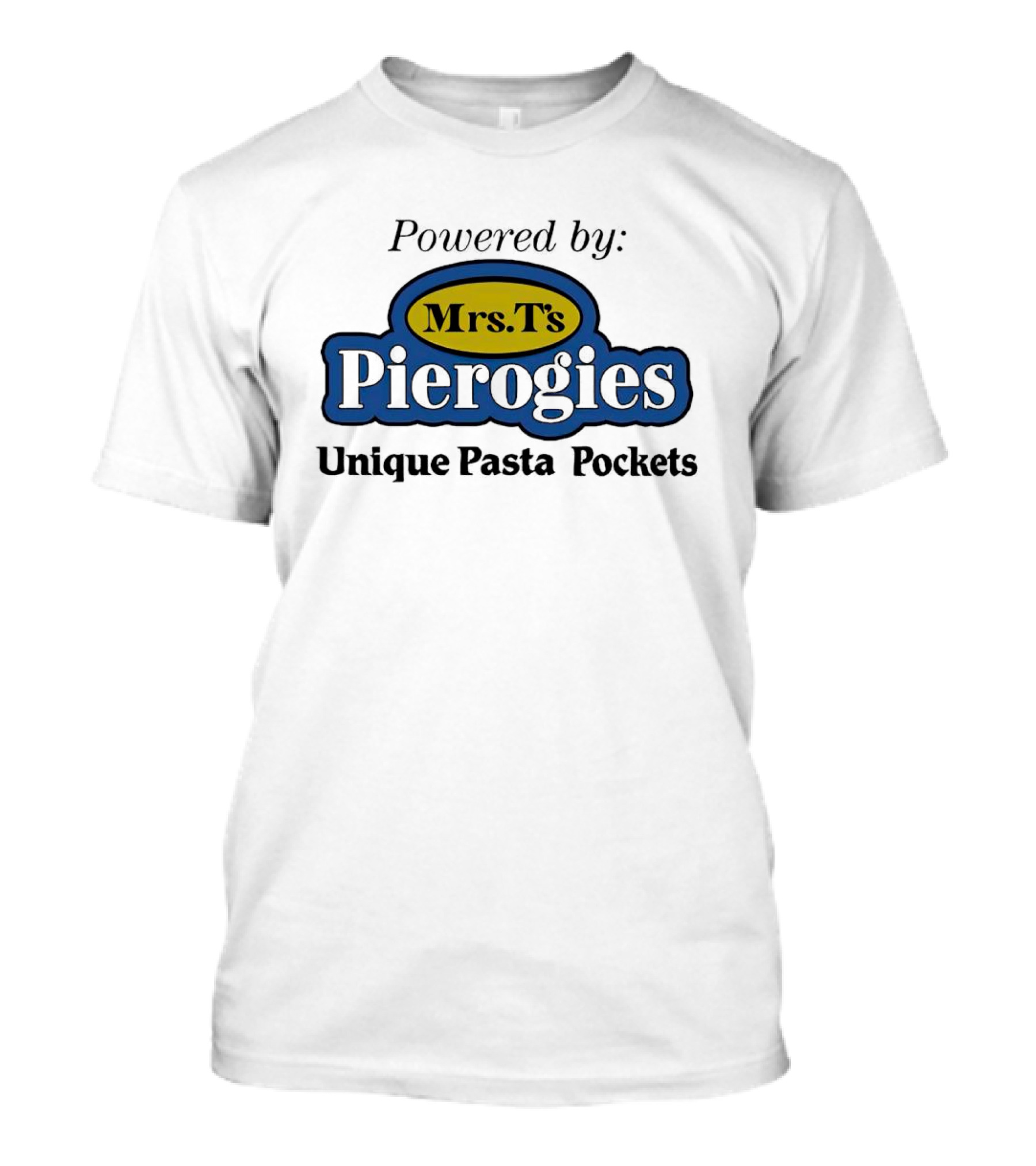Powered By Mrs T’s Pierogies Unique Pasta Pockets T-Shirt