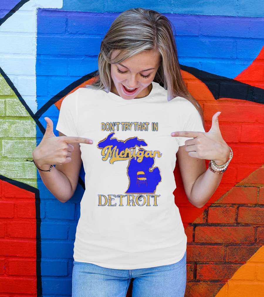 Don’t Try That In Michigan Detroit Map With Chair T-Shirt
