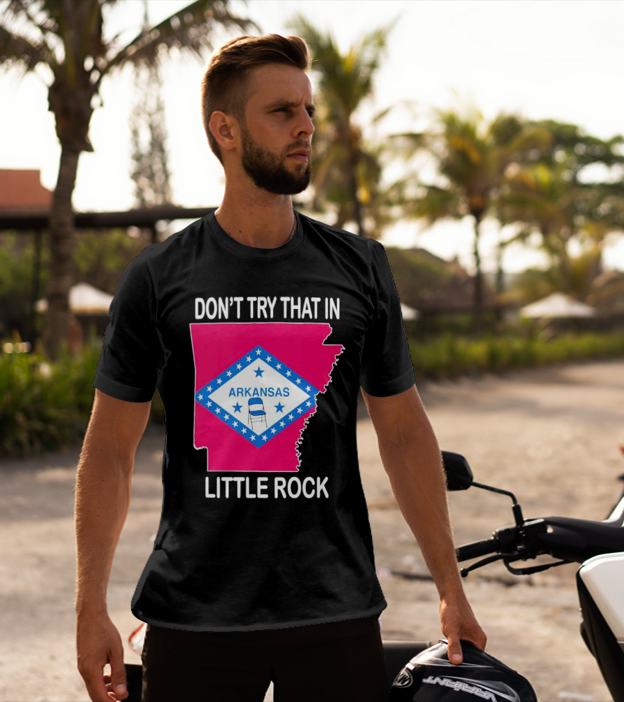 Don’t Try That In Little Rock Arkansas Flag Folding Chair T-Shirt