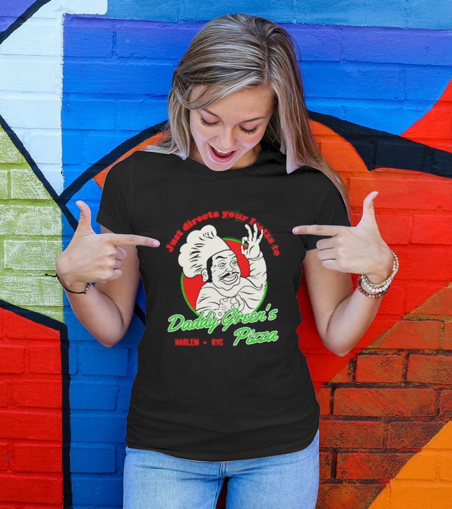 Just Directa Your Feetza To Daddy Green’s Pizza Harlem NYC T-Shirt