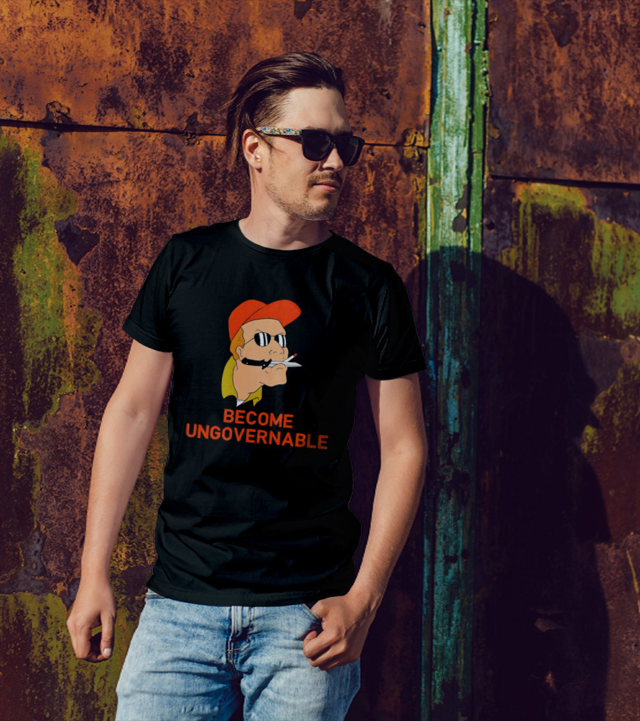 Become Ungovernable King Of The Hill T-Shirt
