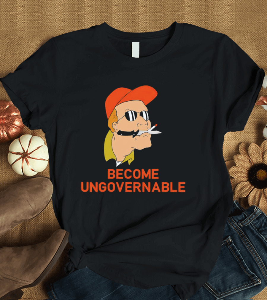 Become Ungovernable King Of The Hill T-Shirt