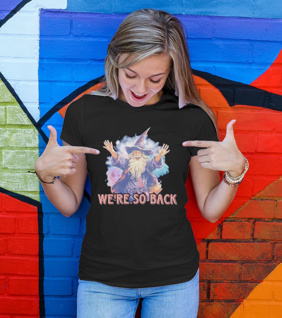 We're So Back Wizard Fantasy Magic Reunion T-Shirt