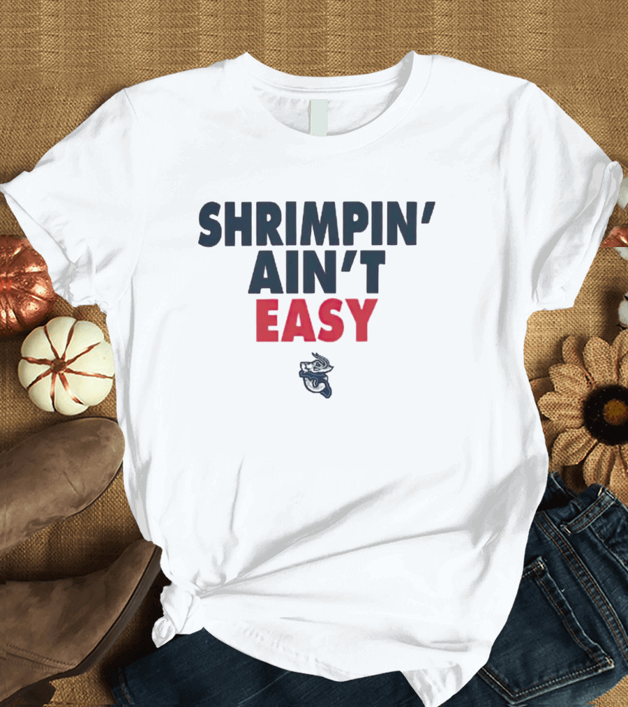 Jacksonville Jumbo Shrimp Shrimpin' Ain't Easy T-Shirt
