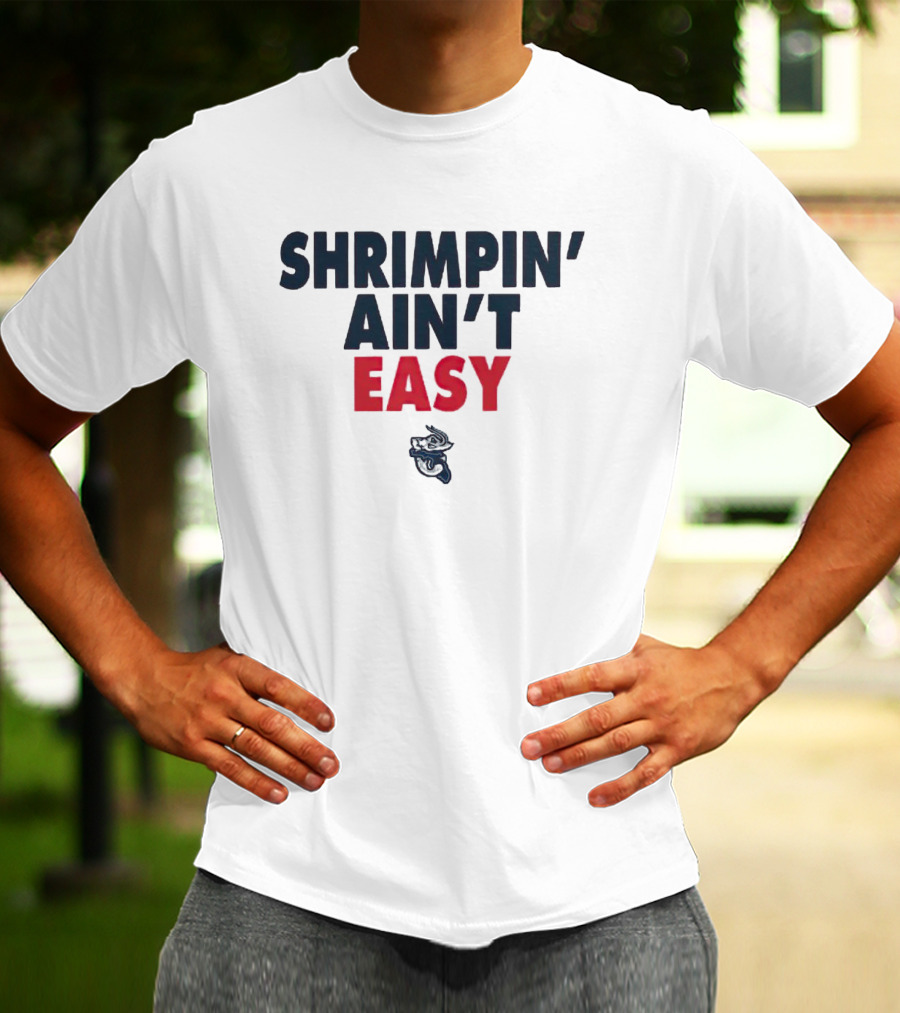 Jacksonville Jumbo Shrimp Shrimpin' Ain't Easy T-Shirt