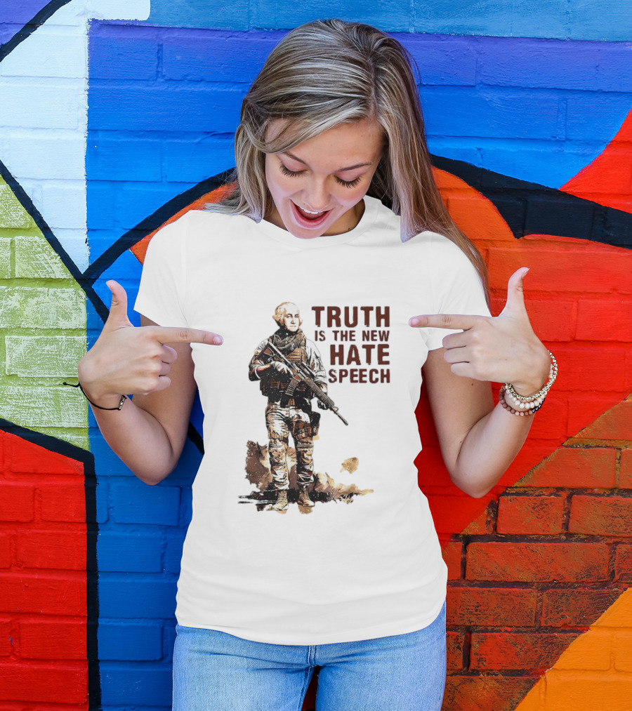George Washington Truth Is The New Hate Speech Soldier T-Shirt
