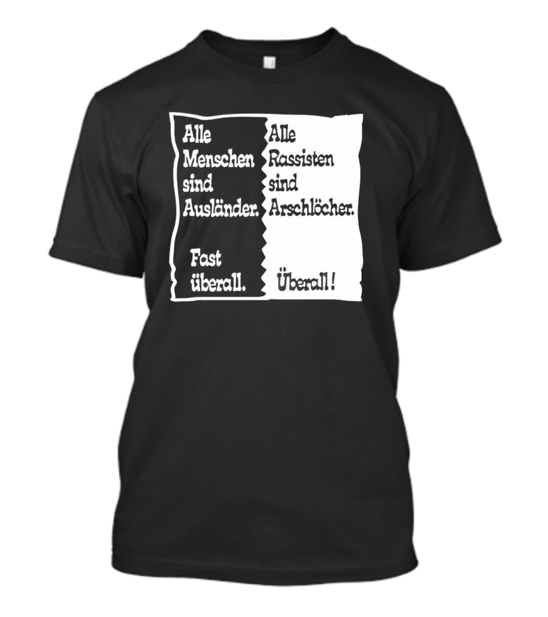 Alle Menschen Sind Ausländer Fast Überall Alle Rassisten Sind Arschlöcher Überall T-Shirt