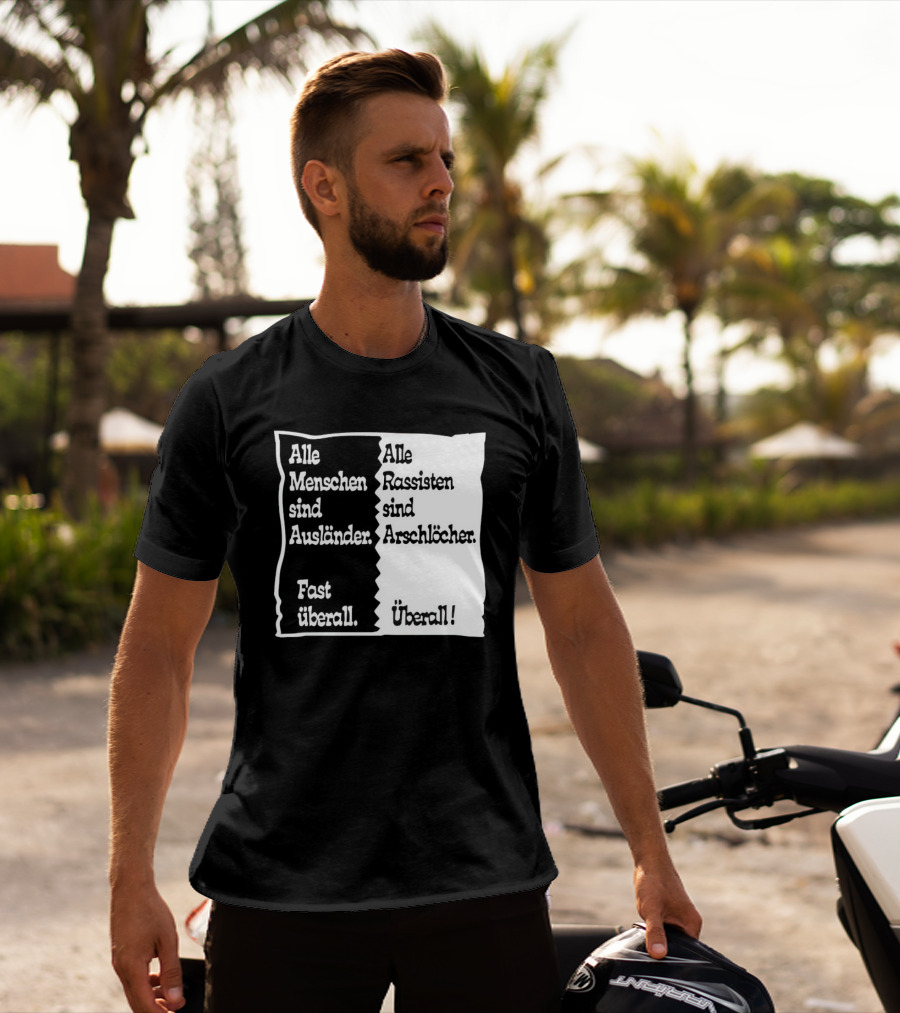 Alle Menschen Sind Ausländer Fast Überall Alle Rassisten Sind Arschlöcher Überall T-Shirt
