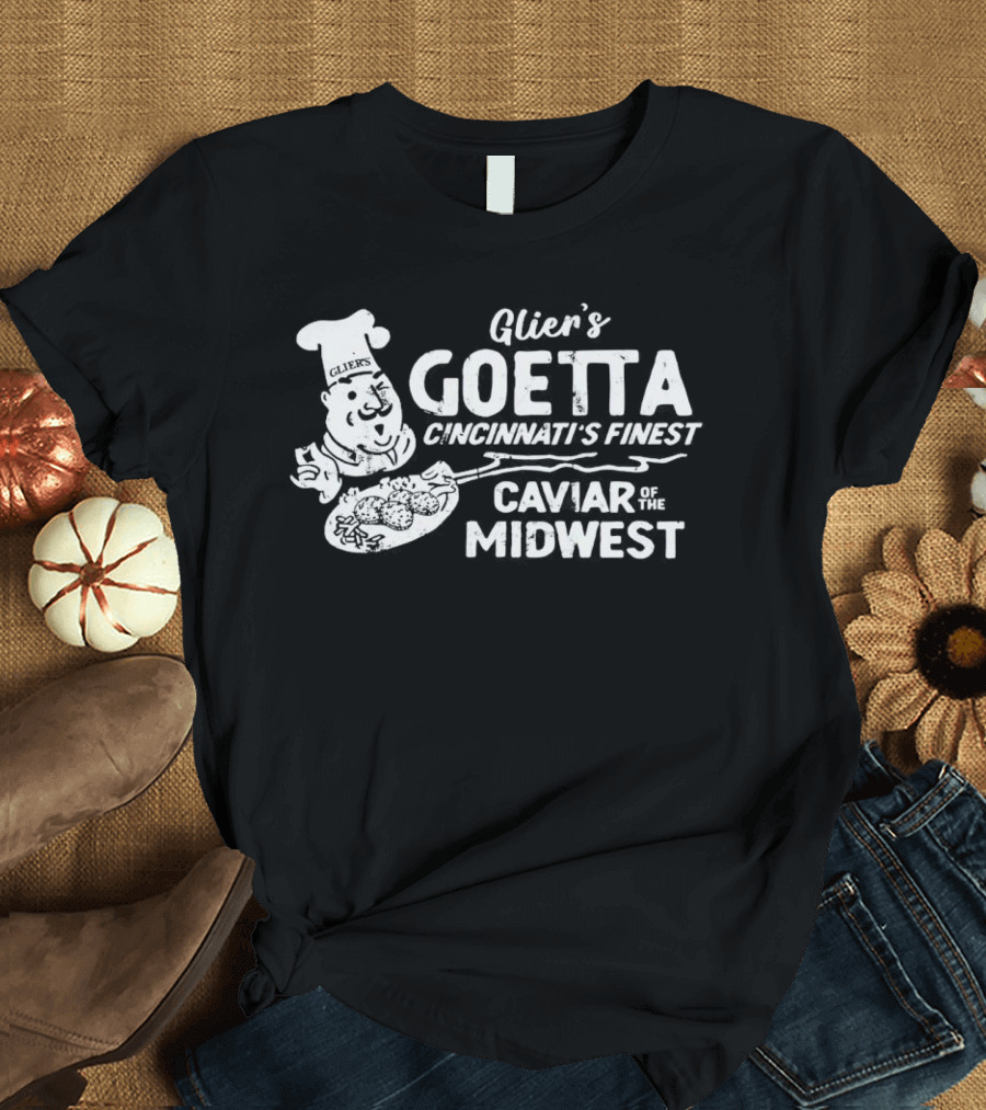 Glier's Goetta Cincinnati's Finest Caviar Of The Midwest T-Shirt