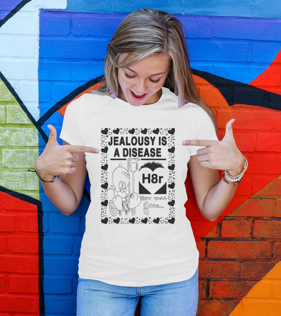 Jealousy Is A Disease H8r Get Well Soon Hearts Cartoon T-Shirt