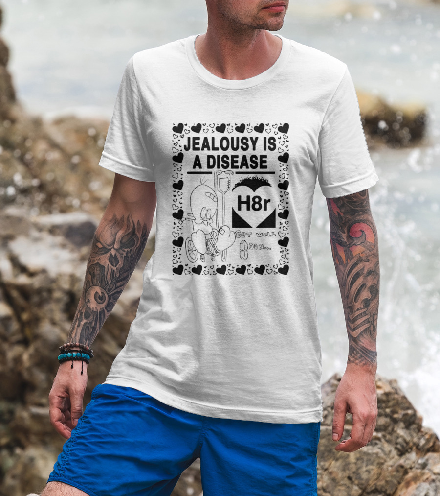 Jealousy Is A Disease H8r Get Well Soon Hearts Cartoon T-Shirt