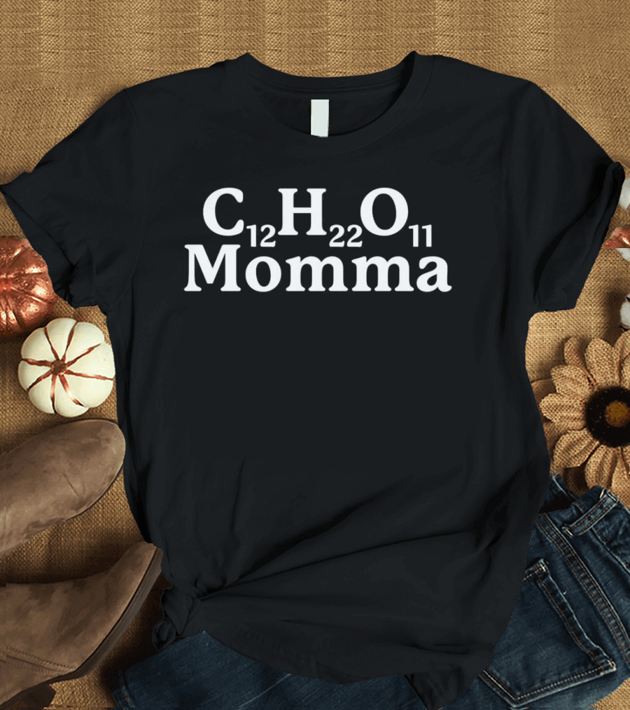 C12H22O11 Momma Sugar Momma T-Shirt