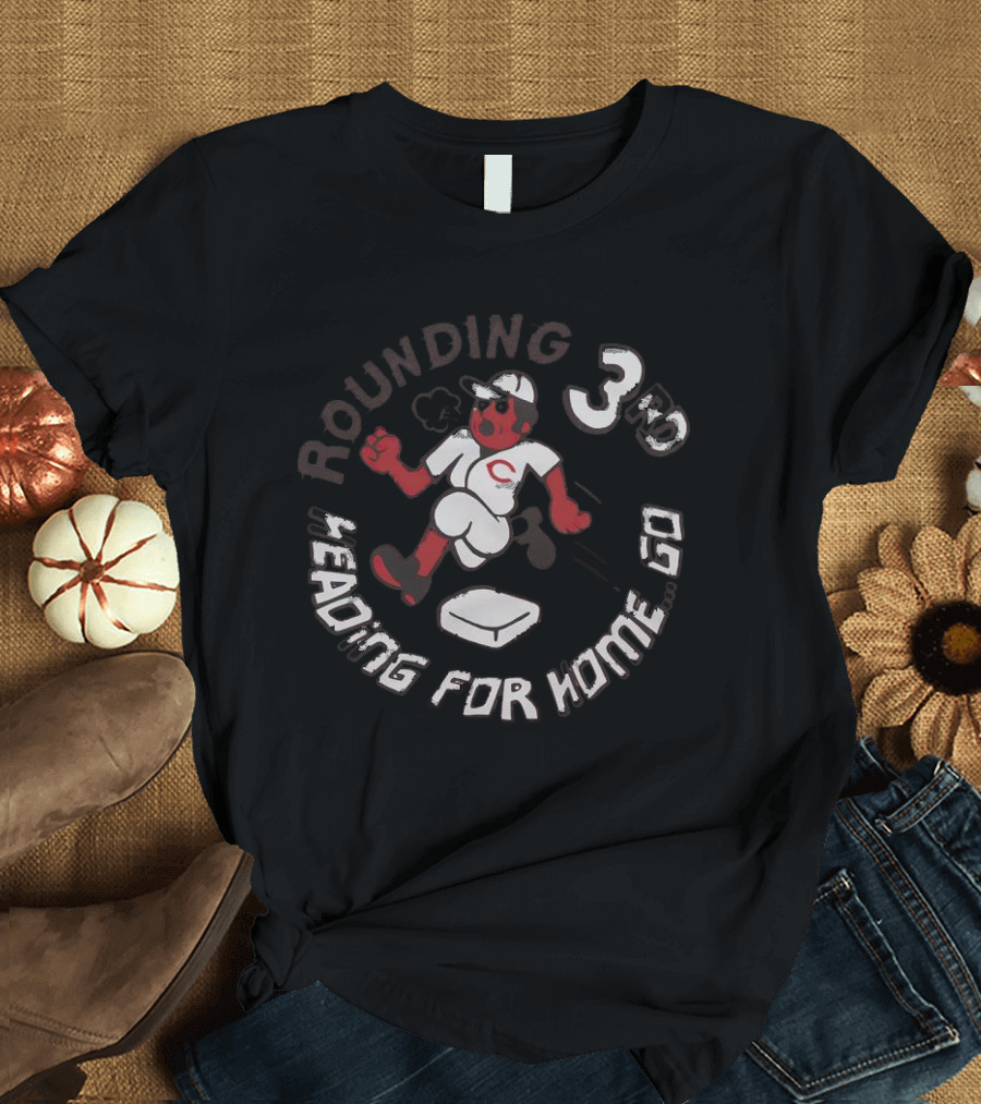 Cincinnati Reds Rounding 3rd Heading For Home Go T-Shirt