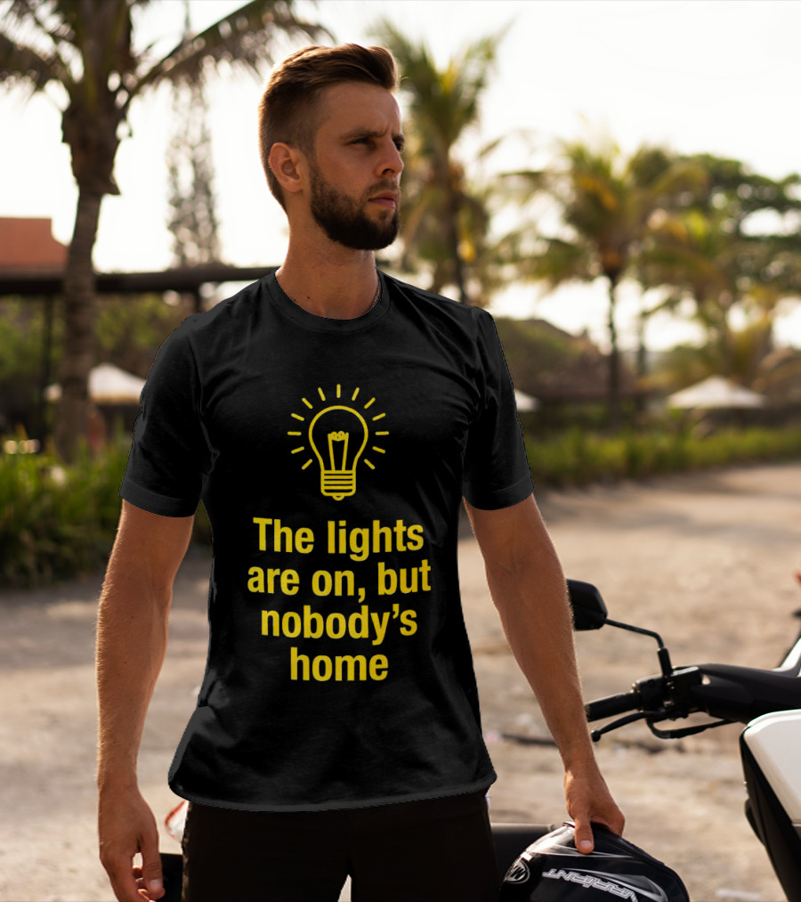 The Lights Are On But Nobody’s Home Lightbulb T-Shirt