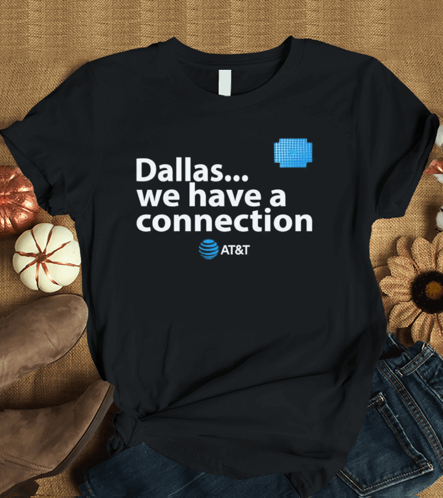 Dallas We Have A Connection AT&T Logo And Blue Square T-Shirt