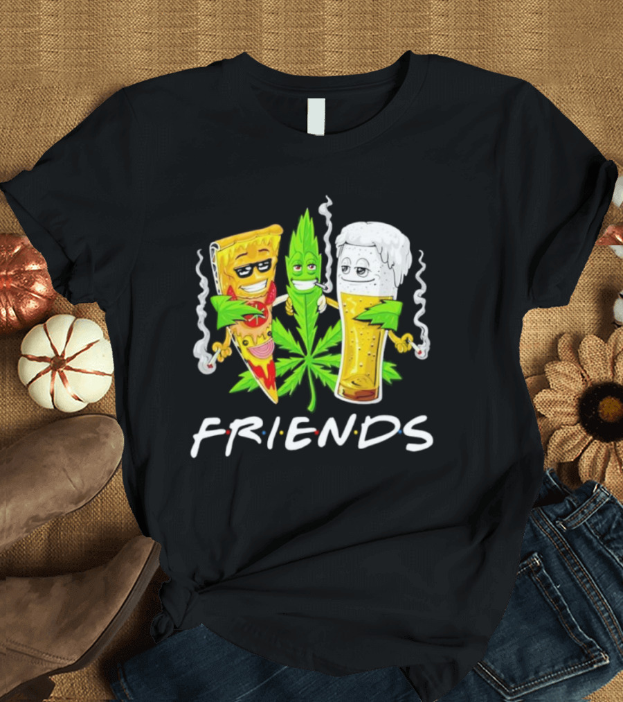 FRIENDS Smoker Stoners Potheads Pizza Weed Beer Smoking T-Shirt