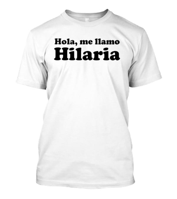 Hola Me Llamo Hilaria T-Shirt