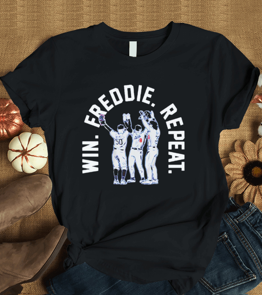 Win Freddie Repeat Mookie Betts James Outman Kiké Hernandez T-Shirt