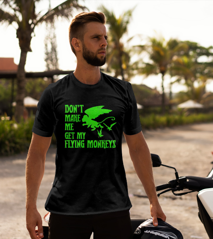 Don’t Make Me Get My Flying Monkeys Text With Winged Monkeys T-Shirt